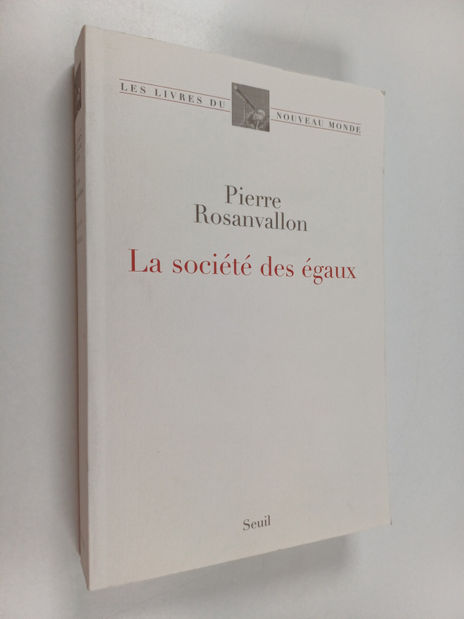 Pierre Rosanvallon : La societe des egaux
