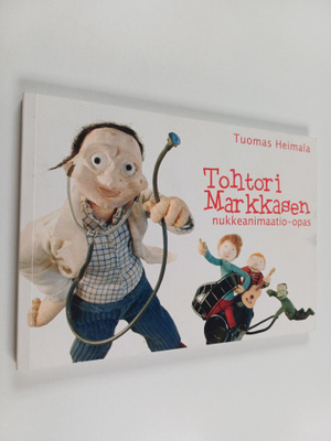 Tuomas Heimala : Tohtori Markkasen nukkeanimaatio-opas