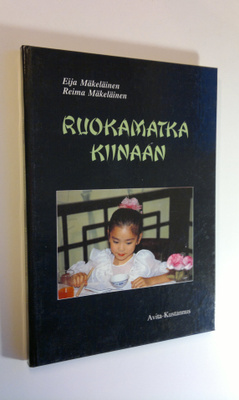 Eija Mäkeläinen : Ruokamatka Kiinaan