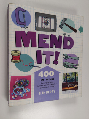 Sian Berry : Mend it! : 400 easy repairs from everyday it...
