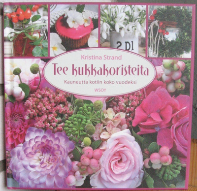 Kristina Strand: Tee kukkakoristeita, Wsoy 2010. 120 s.