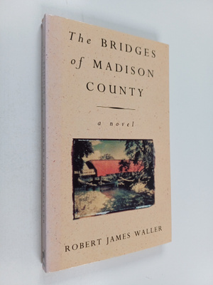 Robert James Waller : The bridges of Madison county : a n...