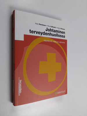 Petri Parvinen : Johtaminen terveydenhuollossa : käytännö...