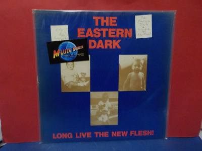 THE EASTERN DARK - LONG LIVE THE NEW FLESH EX-/EX+ LP