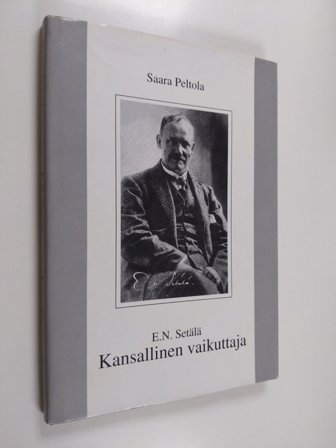 Saara Peltola : E. N. Setälä, kansallinen vaikuttaja : pi...