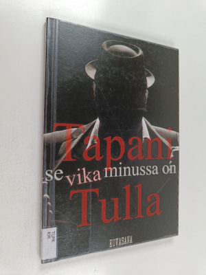 Tapani Tulla : Se vika minussa on