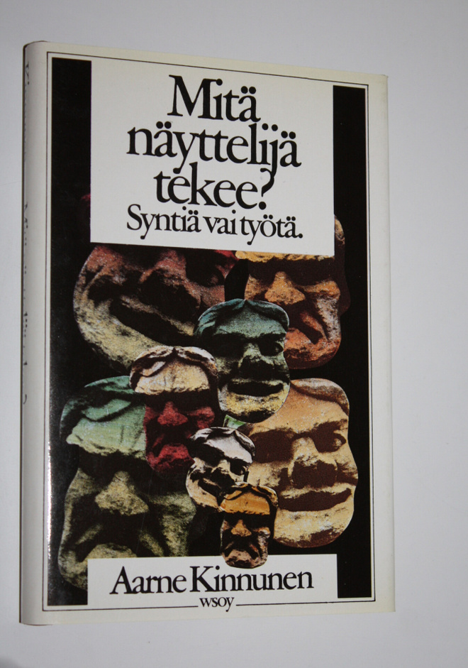 Aarne Kinnunen : Mitä näyttelijä tekee : syntiä vai työtä
