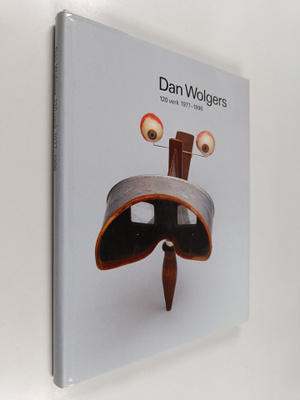 Pontus Hulten ym. : Dan Wolgers 120 verk 1977-1996