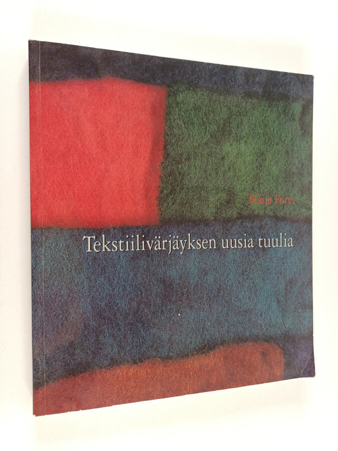 Maija Forss : Tekstiilivärjäyksen uusia tuulia