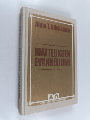 Aimo T. Nikolainen : Matteuksen evankeliumi : Kuninkaan a...