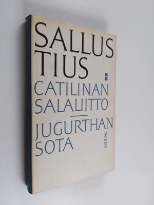Gaius Sallustius Crispus : Catilinan salaliitto ; Jugurth...