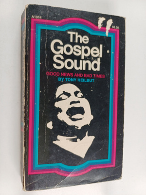 Anthony Heilbut : The gospel sound : good news and bad times