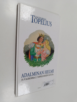 Zacharias Topelius : Adalminan helmi ja valikoima Z. Tope...