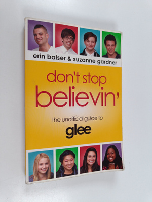 Erin Balser : Don't stop believin' : the unofficial guide...