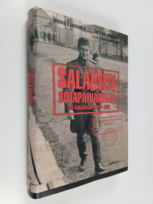 Onttoni Miihkali ym. : Salainen sotapäiväkirja Itä-Karjal...