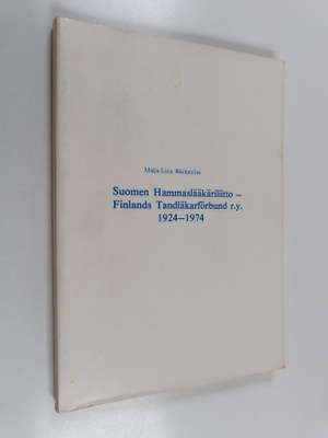 Maija-Liisa Bäckström : Suomen hammaslääkäriliitto 1924-1...