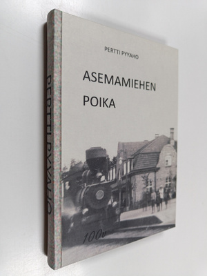 Pertti Pyyaho ym. : Asemamiehen poika - Pertti Pyyaho