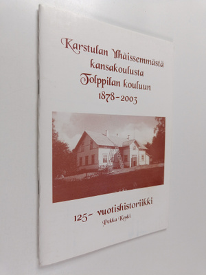 Pekka Koski : Karstulan ylhäisemmästä kansakoulusta Toppi...