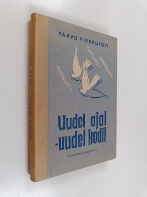 Paavo Virkkunen : Uudet ajat - uudet kodit : itsekasvatuk...