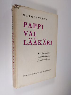 Niilo Syvänne : Pappi vai lääkäri : keskustelua sielunhoi...
