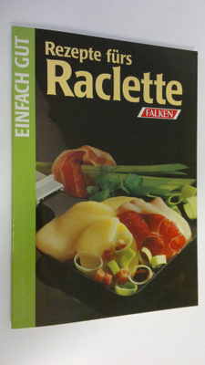 Sabine Kieslich : Rezepte furs Raclette