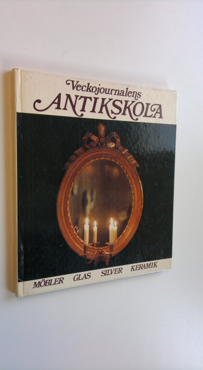 Christina De la Gardie : Veckojournalens Antikskola : möb...