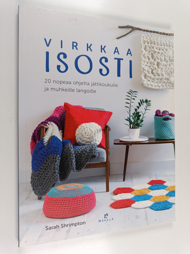 Sarah Shrimpton : Virkkaa isosti : 20 nopeaa ohjetta jätt...