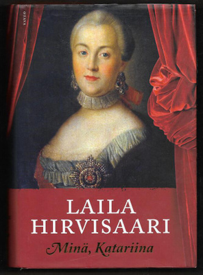 Hirvisaari, Laila : Minä, Katariina