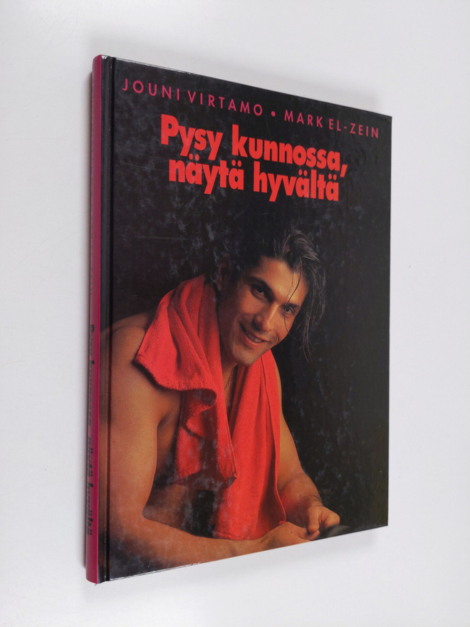 Jouni Virtamo : Pysy kunnossa, näytä hyvältä : Markin har...