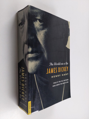 Henry Hart : James Dickey - The World as a Lie