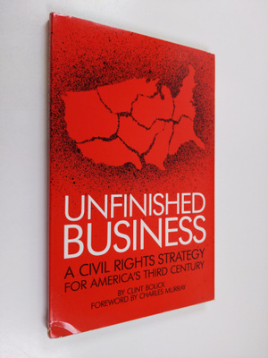 Clint Bolick : Unfinished Business - A Civil Rights Strat...