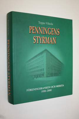 Teppo Vihola : Penningens styrman : Föreningsbanken och M...