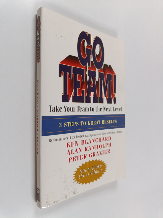 Ken Blanchard ym. : Go Team! - Take Your Team to the Next...