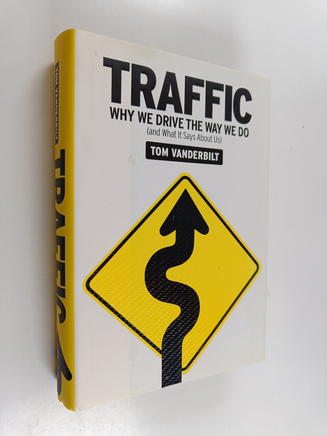 Tom Vanderbilt : Traffic : why we drive the way we do (an...