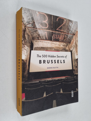 Derek Blyth : The 500 Hidden Secrets of Brussels