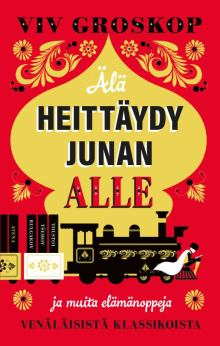 Viv Groskop - Älä heittäydy junan alle ja muita