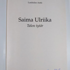 Lauhalan Antti : Saima Ulriika : talon tytär (signeerattu) - pikkukuva 3
