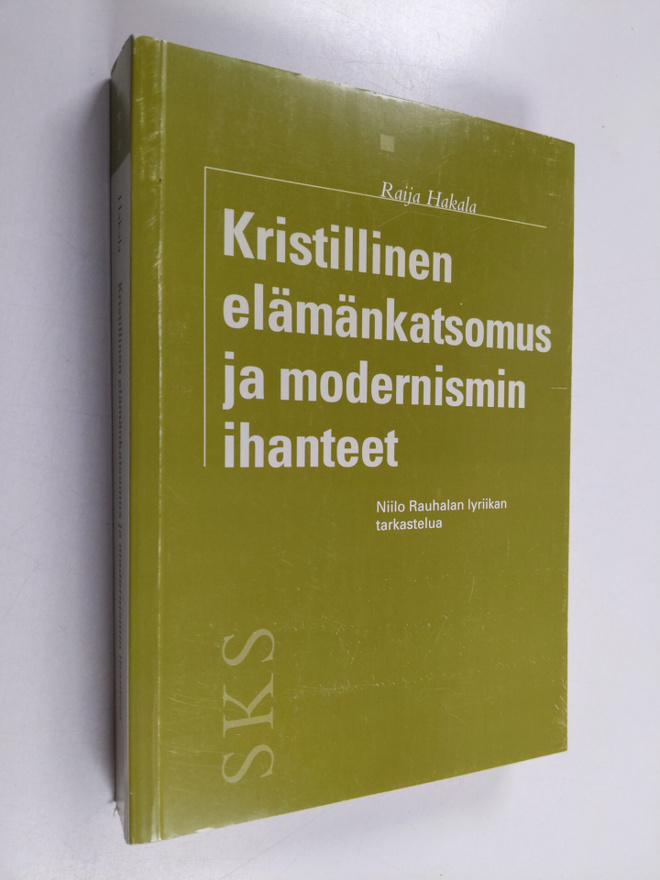 Raija Hakala : Kristillinen elämänkatsomus ja modernismin...