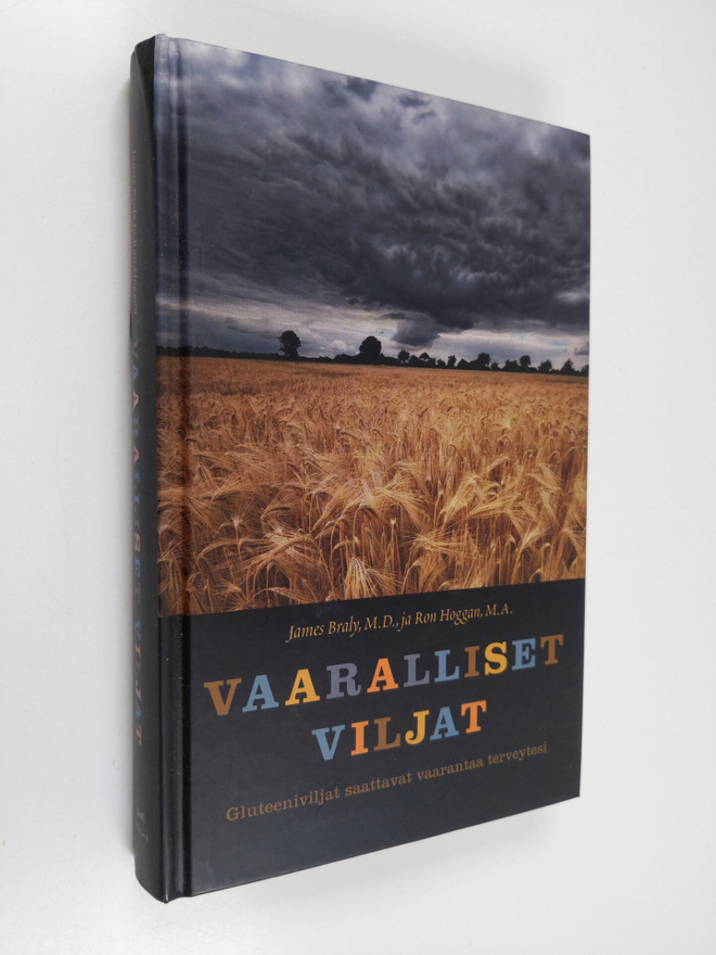 James Braly : Vaaralliset viljat : gluteeniviljat saattav...