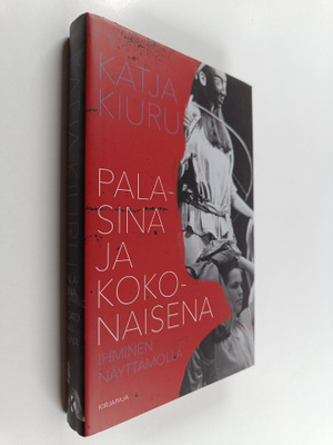 Katja Kiuru : Palasina ja kokonaisena : ihminen näyttämöl...