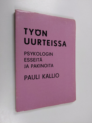Pauli Kallio : Työn uurteissa : psykologin esseitä ja pak...