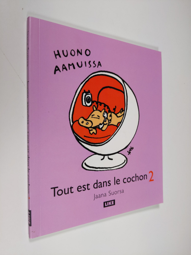 Jaana Suorsa : Huono aamuissa - Tout est dans le cochon 2