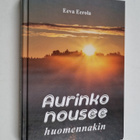 Eeva Eerola : Aurinko nousee huomennakin - pikkukuva 1
