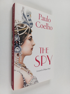 Paulo Coelho : The spy : a novel of Mata Hari