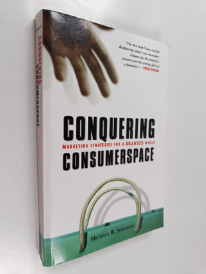 Michael R. Solomon : Conquering consumerspace : marketing...