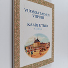 Kaari Utrio : Vuosisatainen Viipuri : katsaus Viipurin hi... - pikkukuva 1