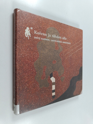 Koivun ja tähden alla : Unto Ojonen, lahtelainen arkkitehti