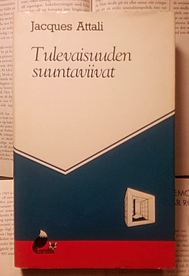Jacques Attali - Tulevaisuuden suuntaviivat (sid.)