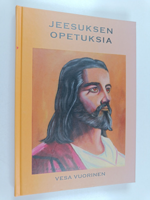 Vesa Vuorinen : Jeesuksen opetuksia