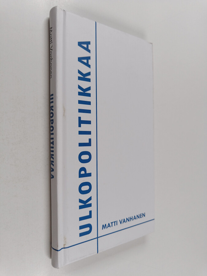 Matti Vanhanen : Ulkopolitiikkaa (signeerattu, tekijän om...